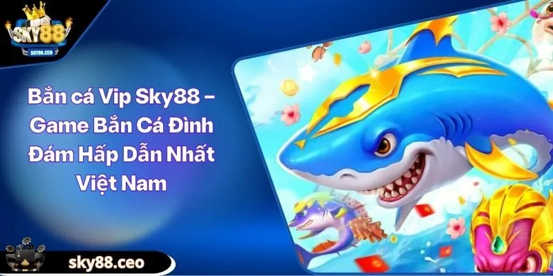 Bắn cá VIP
